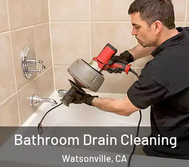  Bathroom Drain Cleaning Watsonville, CA