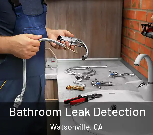  Bathroom Leak Detection Watsonville, CA