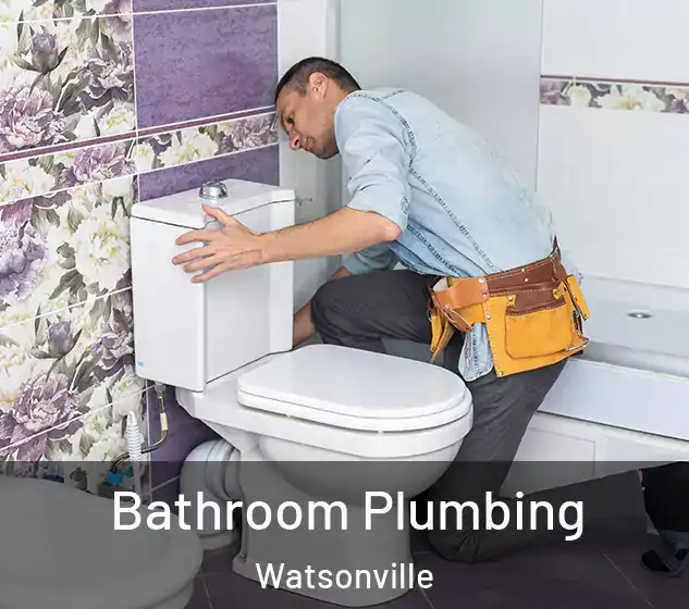  Bathroom Plumbing Watsonville