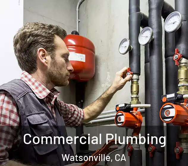  Commercial Plumbing Watsonville, CA