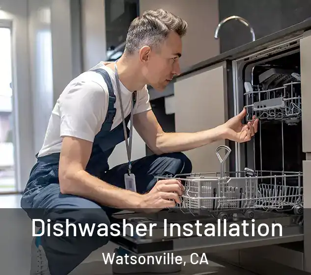  Dishwasher Installation Watsonville, CA