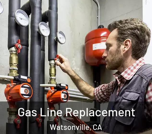  Gas Line Replacement Watsonville, CA