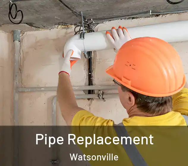  Pipe Replacement Watsonville