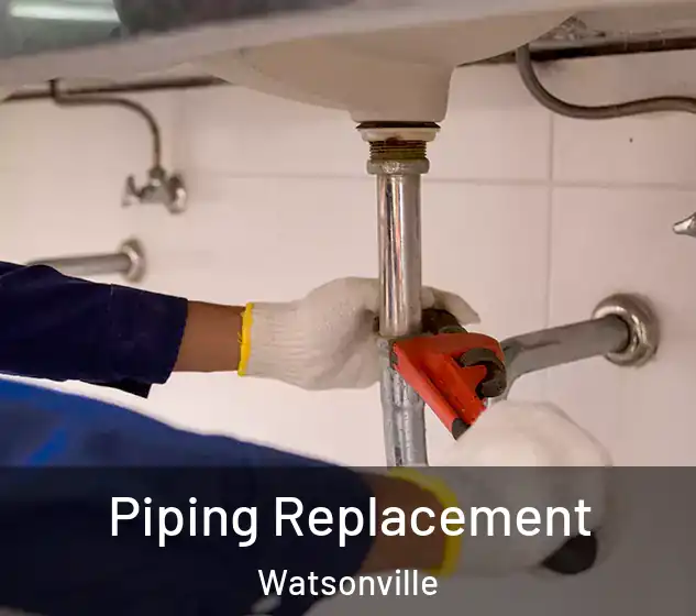  Piping Replacement Watsonville