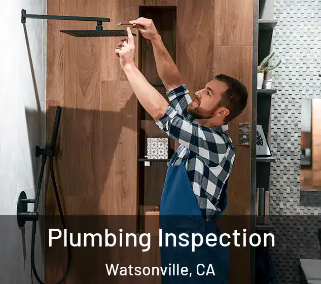  Plumbing Inspection Watsonville, CA