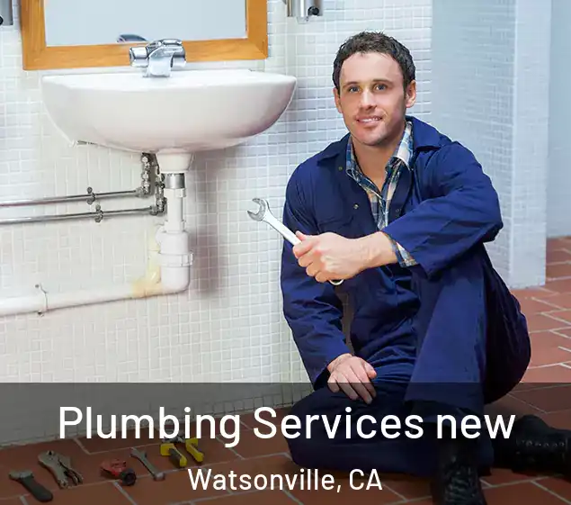  Plumbing Services new Watsonville, CA