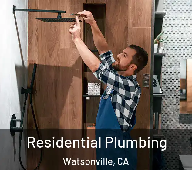  Residential Plumbing Watsonville, CA