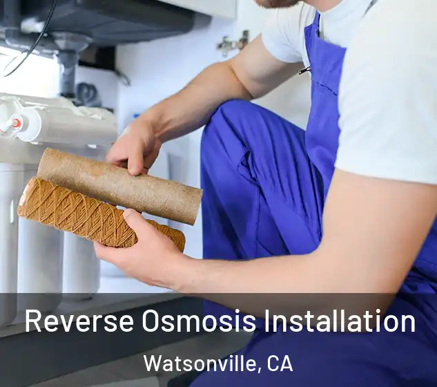  Reverse Osmosis Installation Watsonville, CA