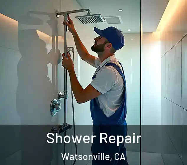  Shower Repair Watsonville, CA