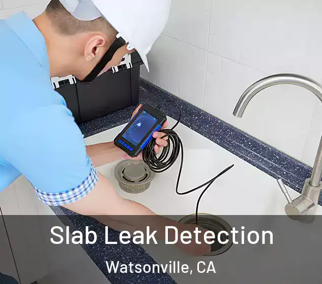  Slab Leak Detection Watsonville, CA