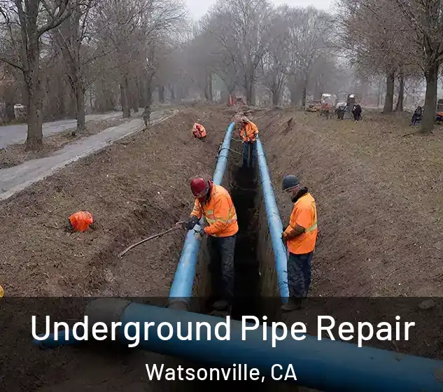 Underground Pipe Repair Watsonville, CA