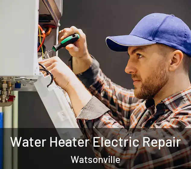  Water Heater Electric Repair Watsonville