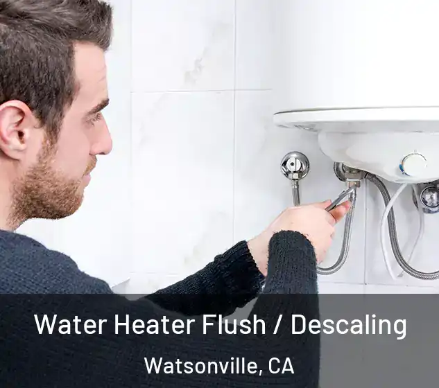  Water Heater Flush / Descaling Watsonville, CA