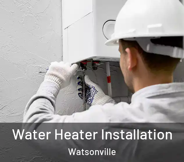  Water Heater Installation Watsonville