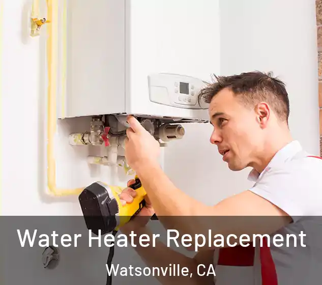  Water Heater Replacement Watsonville, CA