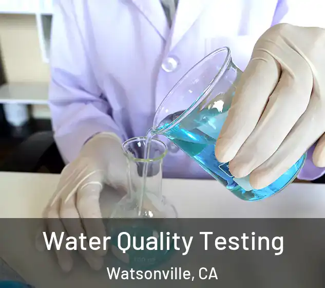  Water Quality Testing Watsonville, CA