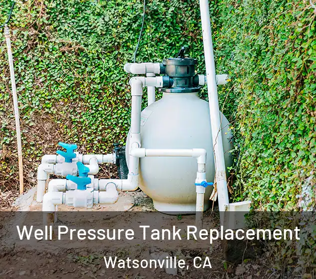  Well Pressure Tank Replacement Watsonville, CA